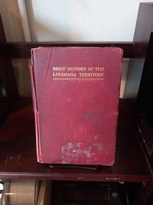 Image du vendeur pour Brief History of the Louisiana Territory mis en vente par Stone Soup Books Inc