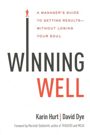 Immagine del venditore per Winning Well : A Manager's Guide to Getting Results - Without Losing Your Soul venduto da GreatBookPrices