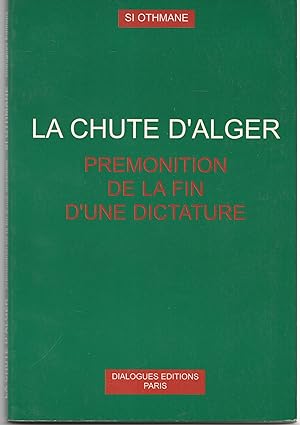 La chute d'Alger. Prémonition de la fin d'une dictature