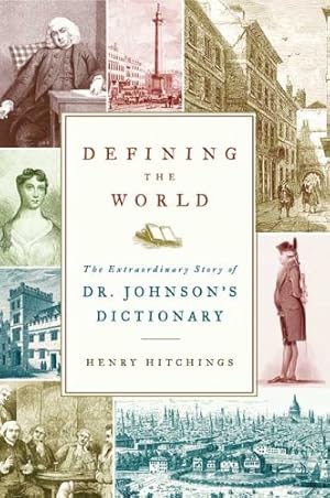 Seller image for Defining the World: The Extraordinary Story of Dr. Johnson's Dictionary for sale by WeBuyBooks