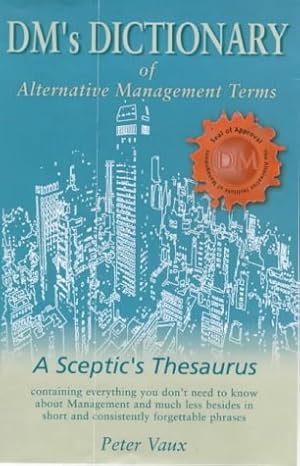 Bild des Verkufers fr DM's Dictionary of Alternative Management Terms: A Sceptic's Thesaurus zum Verkauf von WeBuyBooks