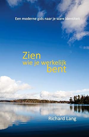 Seller image for Zien wie je werkelijk bent: Een moderne gids naar je ware identiteit for sale by WeBuyBooks