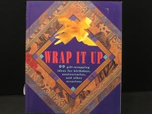 Bild des Verkufers fr Wrap It Up: 99 Gift-Wrapping Ideas for Birthdays, Anniversaries, and Other Occasions zum Verkauf von WeBuyBooks