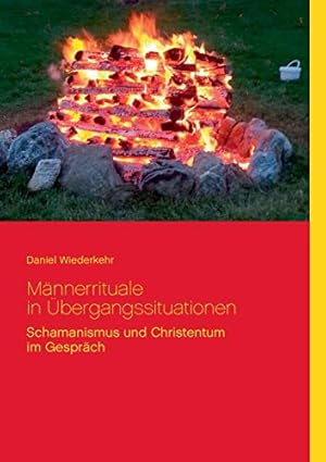 Seller image for Mnnerrituale in bergangssituationen: Schamanische und Christentum im Gesprch for sale by WeBuyBooks