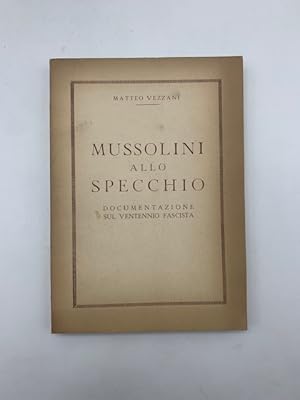 Mussolini allo specchio. Documentazione sul ventennio fascista