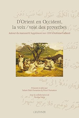 Immagine del venditore per D'Orient En Occident La Voix / Voie Des Proverbes: Autour Du Manuscrit Supplement Turc 1200 d'Antoine Galland venduto da Joseph Burridge Books