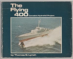 Seller image for The Flying 400: Canada's Hydrofoil Project for sale by Chaucer Bookshop ABA ILAB