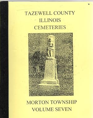 Bild des Verkufers fr Tazewell County, Illinois Cemeteries Volume VII Morton Township zum Verkauf von McCormick Books