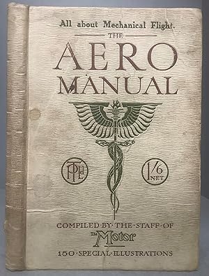 Immagine del venditore per THE AERO MANUAL: A Manual of Mechanically-Propelled Human Flight, covering the history of the work of early investigators, and of the pioneer work of the last century. venduto da Chaucer Bookshop ABA ILAB