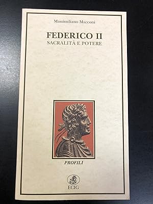 Macconi Massimiliano. Federico II. Sacralità e potere. ECIG 1994 - I.