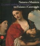 Seller image for Natura e Maniera tra Tiziano e Caravaggio. Le ceneri violette di Giorgione. Ediz. illustrata for sale by Messinissa libri