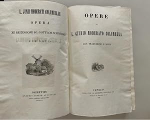 Opere di L. Giunio Moderato Columella con traduzione e note SEGUE Frammenti de' libri perduti di ...