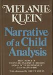 Seller image for Narrative of a Child Analysis: the Conduct of the Psycho-Analysis of Children as Seen in the Treatment of a Ten-year-old Boy for sale by Messinissa libri