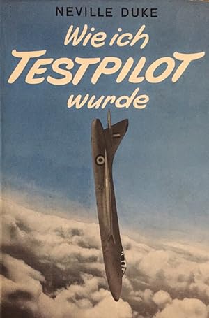Seller image for Wie ich Testpilot wurde. Ein Fliegerleben in unserer Zeit. for sale by Antiquariat J. Hnteler