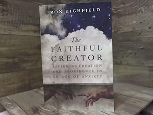 Immagine del venditore per The Faithful Creator: Affirming Creation and Providence in an Age of Anxiety venduto da Archives Books inc.