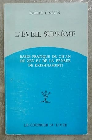 L'éveil suprême. Bases pratique du Ch'an du Zen et de la pensée de Krishnamurti.