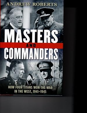 Image du vendeur pour Masters and Commanders: How Four Titans Won the War in the West, 1941-1945 mis en vente par Orca Knowledge Systems, Inc.