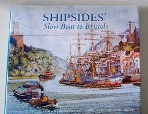Imagen del vendedor de Shipsides' a Slow Boat to Bristol - An Artistic Voyage Aroundthe Coasts and Harbours of the Westcountry a la venta por Your Book Soon