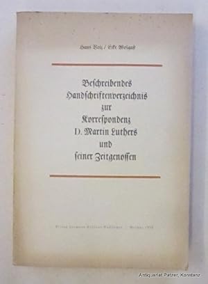 Bild des Verkufers fr Beschreibendes Handschriftenverzeichnis zur Korrespondenz D. Martin Luthers und seiner Zeitgenossen. Weimar, Bhlau, 1970. Gr.-8vo. 4 Bl., 332 S. Or.-Kart.; gebrunt u. angestaubt. (Sonderdruck aus Werke, Briefwechsel, 14. Band). zum Verkauf von Jrgen Patzer