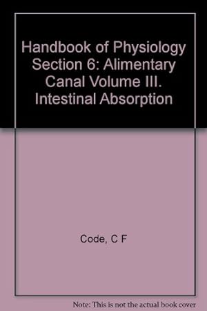 Seller image for Handbook of Physiology Section 6: Alimentary Canal Volume III. Intestinal Absorption for sale by Ammareal