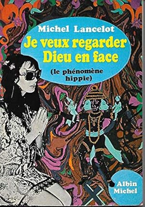 Seller image for Je veux regarder dieu en face. le phenomene hippie. for sale by Ammareal