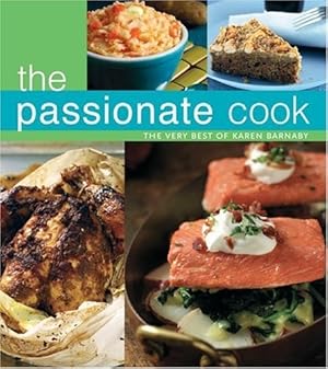 Bild des Verkufers fr The Passionate Cook: The Very Best of Karen Barnaby zum Verkauf von WeBuyBooks