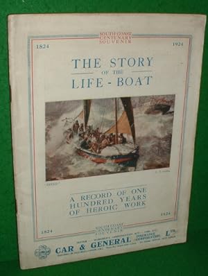 THE STORY OF THE LIFE BOAT A RECORD OF ONE HUNDRED YEARS OF HEROIC WORK 1824-1924 SOUTH COAST CEN...