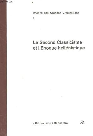 Bild des Verkufers fr Le second classicisme et l'poque hellnistique - Images des Grandes civilisations n6 - "Bibliovision" rencontre zum Verkauf von Le-Livre