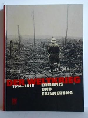 Bild des Verkufers fr Der Weltkrieg 1914 - 1918. Ereignis und Erinnerung zum Verkauf von Celler Versandantiquariat