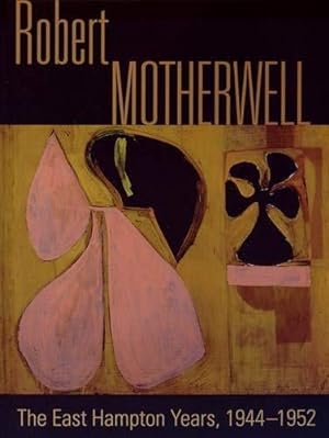 Robert Motherwell. The East Hampton years, 1944-1951. Catalogo della mostra (New York, 9 agosto-1...