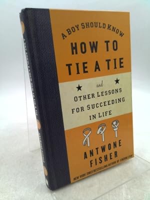 Bild des Verkufers fr A Boy Should Know How to Tie a Tie: And Other Lessons for Succeeding in Life zum Verkauf von ThriftBooksVintage