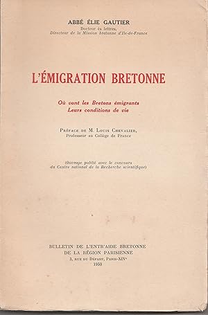 Seller image for L'migration bretonne. O vont les Bretons migrants. Leurs conditions de vie. Prface de M. Louis Chevalier. for sale by Librairie Franoise Causse