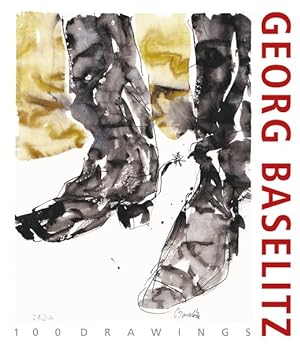 Seller image for Georg Baselitz. 100 Drawings : From the Beginning Until the Present for sale by GreatBookPrices