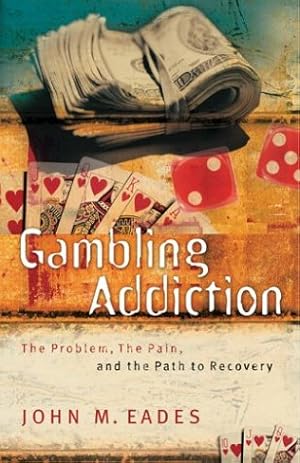 Bild des Verkufers fr Gambling Addiction: The Problem,the Pain,and the Path to Recovery zum Verkauf von WeBuyBooks