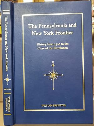 Seller image for PENNSYLVANIA AND NEW YORK FRONTIER History from 1720 to the Close of the Revolution for sale by Riverow Bookshop