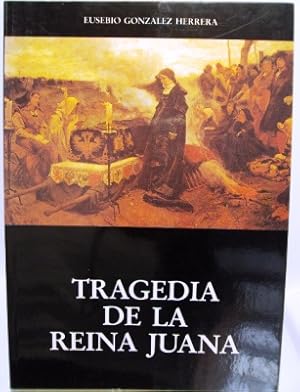 Seller image for LA TRAGEDIA DE LA REINA JUANA for sale by LIBRERIA AZACAN