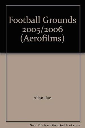 Seller image for Aerofilms Guide - Football Grounds: Fully Revised 13th Edition For The 2005/2006 Season for sale by WeBuyBooks