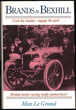 Brands to Bexhill. Cock the Shutter, Engage the Gear.British Motor Racing Really Started Here!