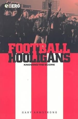 Seller image for Football Hooligans: Knowing the Score: v. 43 (Explorations in Anthropology) for sale by WeBuyBooks