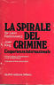 Bild des Verkufers fr LA SPIRALE DEL CRIMINE. L'ESPERIENZA INTERNAZIONALE zum Verkauf von Messinissa libri