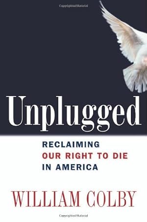 Bild des Verkufers fr Unplugged: Reclaiming Our Right to Die in America zum Verkauf von Redux Books