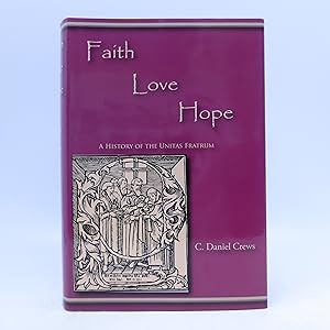 Bild des Verkufers fr Faith, Love, Hope: A History of the Unitas Fratrum zum Verkauf von Shelley and Son Books (IOBA)