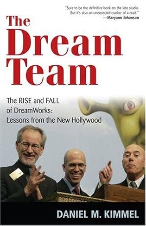 Bild des Verkufers fr The Dream Team: The Rise and Fall of DreamWorks - Lessons from the New Hollywood zum Verkauf von WeBuyBooks