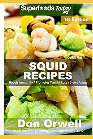 Bild des Verkufers fr Squid Recipes: Over 45 Quick & Easy Gluten Free Low Cholesterol Whole Foods Recipes full of Antioxidants & Phytochemicals: 1 zum Verkauf von WeBuyBooks