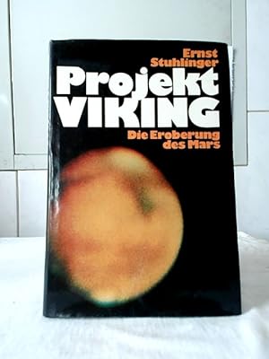 Projekt Viking : die Eroberung des Mars. Ernst Stuhlinger. Mit Beitr. von: Hermann-Michael Hahn .