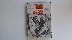 Seller image for Train Wreck! for sale by Goldstone Rare Books