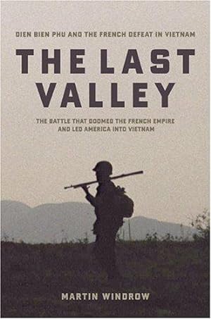 Imagen del vendedor de The Last Valley: Dien Bien Phu and the French Defeat in Vietnam a la venta por WeBuyBooks