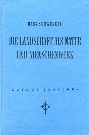 Die Landschaft als Natur und Menschenwerk. Kosmos. Gesellschaft der Naturfreunde. Kosmos-Bändchen...