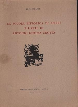 Imagen del vendedor de La scuola pittorica di Lecco e l'arte di Antonio Gerosa Crotta a la venta por Messinissa libri