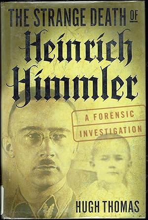 The Strange Death of Heinrich Himmler: A Forensic Investigation